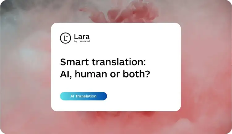 When to Use AI vs Human Translation